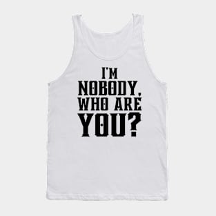 I'm Nobody! Who are you? Emily Dickinson quote Tank Top